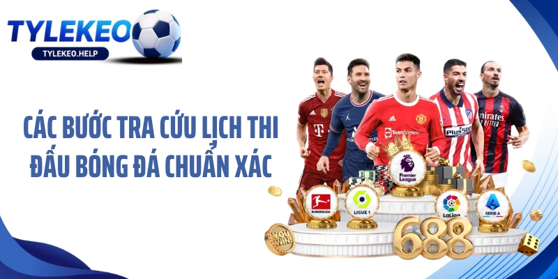 Các bước tra cứu lịch thi đấu bóng đá chuẩn xác