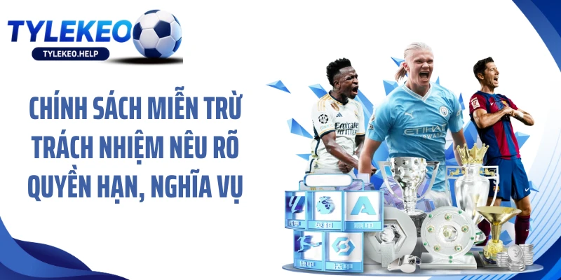 Chính sách miễn trừ trách nhiệm nêu rõ quyền hạn, nghĩa vụ