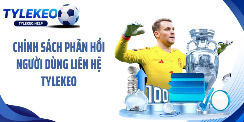 Chính sách phản hồi người dùng liên hệ tylekeo