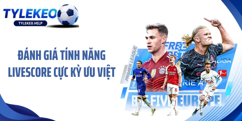 Đánh giá tính năng Livescore cực kỳ ưu việt