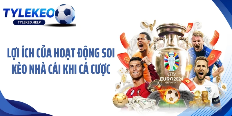 Lợi ích của hoạt động soi kèo nhà cái khi cá cược