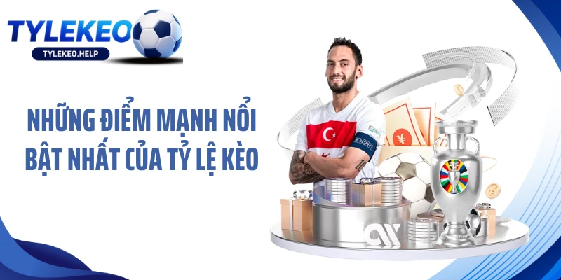 Những điểm mạnh nổi bật nhất của Tỷ lệ kèo