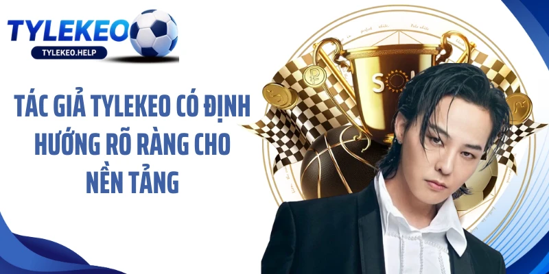 Tác giả tylekeo có định hướng rõ ràng cho nền tảng