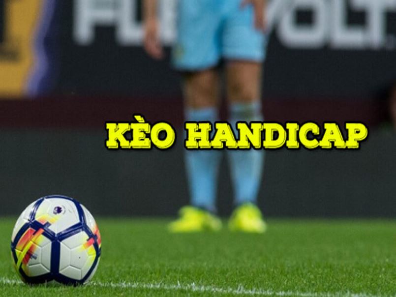 Kèo lựa Handicap - kèo được nhiều người chơi tham gia 